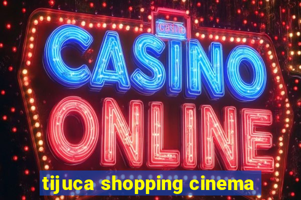 tijuca shopping cinema